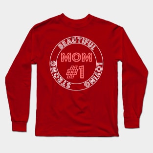 Mom #1 Beautiful,Loving And Strong  Mother's Day Long Sleeve T-Shirt